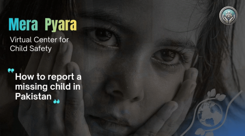 How to Report a Missing Child in Pakistan | A Parent's Guide